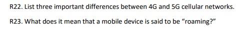 R22 List Three Important Differences Between 4g And 5g Cellular Networks R23 What Does It Mean That A Mobile Device I 1