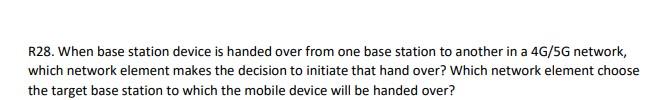 R28 When Base Station Device Is Handed Over From One Base Station To Another In A 4g 5g Network Which Network Element 1