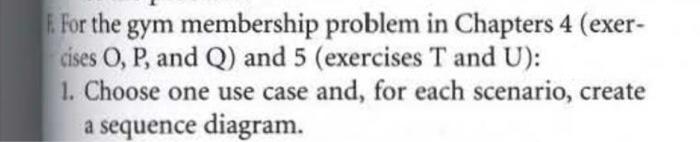 E F For The Gym Membership Problem In Chapters 4 Exer Cises O P And Q And 5 Exercises T And U 1 Choose One Use 1