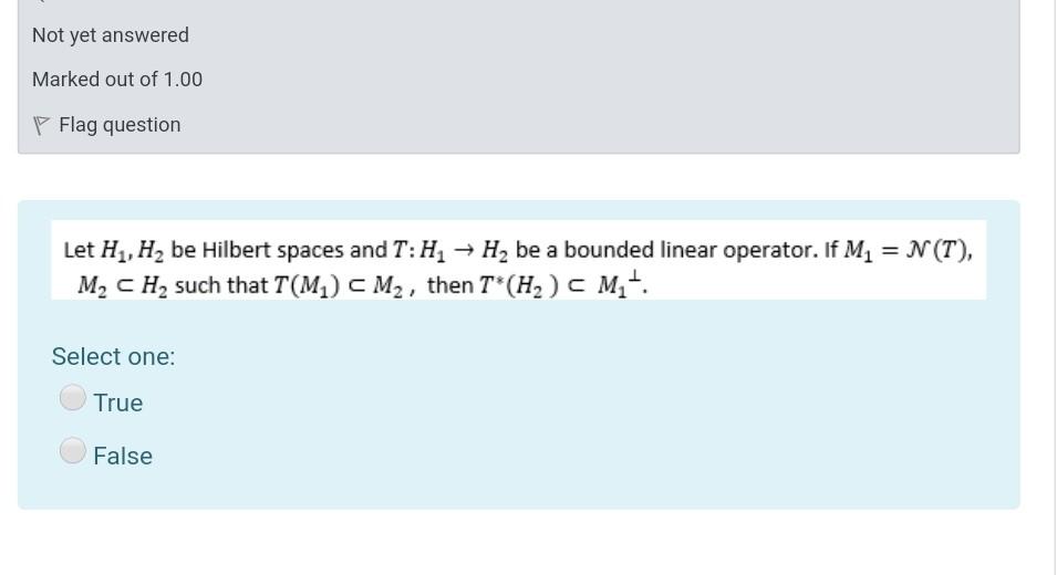 Not Yet Answered Marked Out Of 1 00 Flag Question Let H H Be Hilbert Spaces And T Hq H Be A Bounded Linear Operato 1