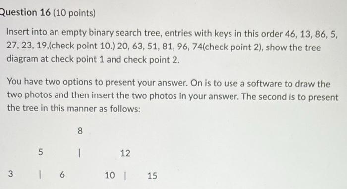 Question 16 10 Points Insert Into An Empty Binary Search Tree Entries With Keys In This Order 46 13 86 5 27 23 1