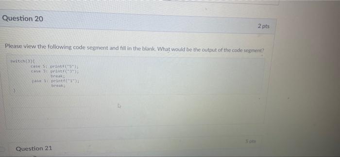 D Question 20 Please View The Following Code Segment And Fill In The Blank What Would Be The Output Of The Code Segment 4