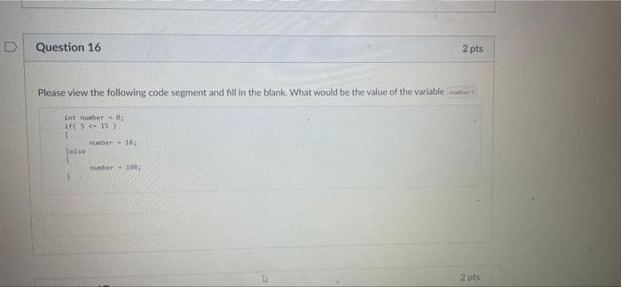 Question 14 Please View The Following Code Segment And Fill In The Blank What Would Be The Value Of The Variable Number 3