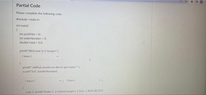Partial Code Please Complete The Following Code Include Int Main 1 Int Yesorno 0 Int Ordernumber 0 Double Tota 1