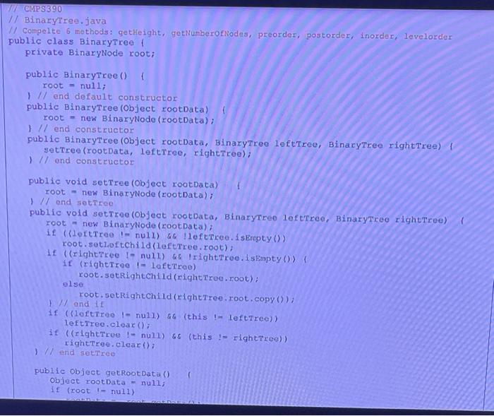 Cmps390 Binarytree Java Compelte 6 Methods Getheight Getnumberofnodes Preorder Postorder Inorder Levelord 1
