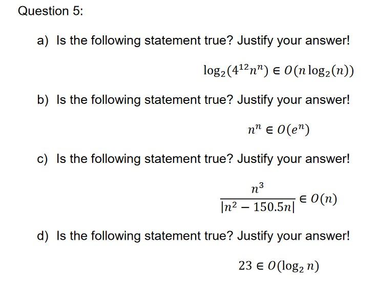 Question 5 A Is The Following Statement True Justify Your Answer Log 4 2nn 0 N Log N B Is The Following S 1