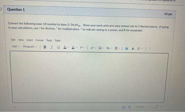 D Question 1 Edit View Insert Format Tools Table 12pt Paragraph Convert The Following Base 10 Number To Base 2 34 6910 1