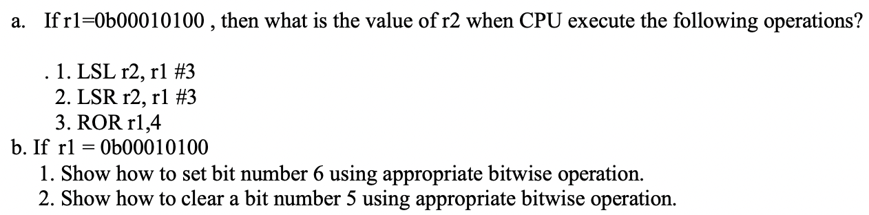 A If R1 0b00010100 Then What Is The Value Of R2 When Cpu Execute The Following Operations 1 Lsl R2 R1 3 2 Lsr R 1
