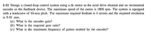 1 11 Design A Closed Loop Control System Using A Dc Motor As The Axial Drive Element And An Incremental Encoder As The F 1