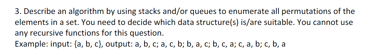 3 Describe An Algorithm By Using Stacks And Or Queues To Enumerate All Permutations Of The Elements In A Set You Need 1