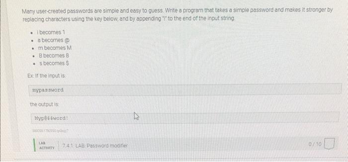 Many User Created Passwords Are Simple And Easy To Guess Write A Program That Takes A Simple Password And Makes It Stro 1