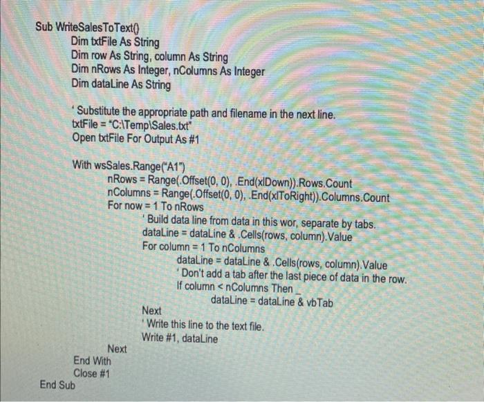 Sub Writesales To Text Dim Txtfile As String Dim Row As String Column As String Dim Nrows As Integer Ncolumns As Int 1