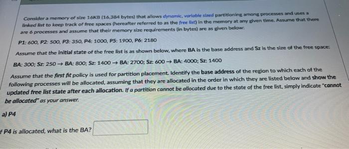 Consider A Memory Of Size 16kb 16 384 Bytes That Allows Dynamic Variable Sized Partitioning Among Processes And Uses 1