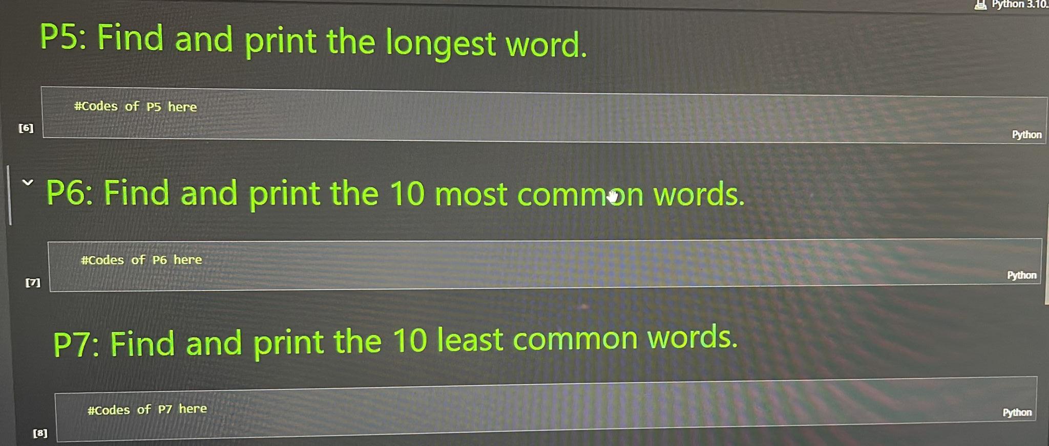 6 V 7 P5 Find And Print The Longest Word Codes Of P5 Here P6 Find And Print The 10 Most Common Words 8 Codes 1