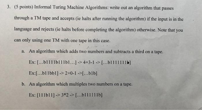 3 5 Points Informal Turing Machine Algorithms Write Out An Algorithm That Passes Through A Tm Tape And Accepts Ie H 2