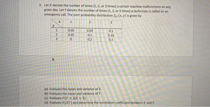 3 Let X Denote The Number Of Times 1 2 Or 3 Times A Certain Machine Malfunctions On Any Given Day Let Y Denote The 2