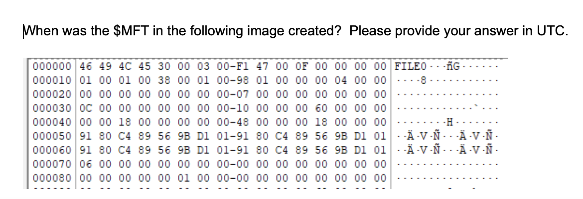 When Was The Mft In The Following Image Created Please Provide Your Answer In Utc 000000 46 49 4c 45 30 00 03 00 F1 4 1