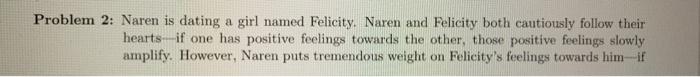 Problem 2 Naren Is Dating A Girl Named Felicity Naren And Felicity Both Cautiously Follow Their Hearts If One Has Posi 1