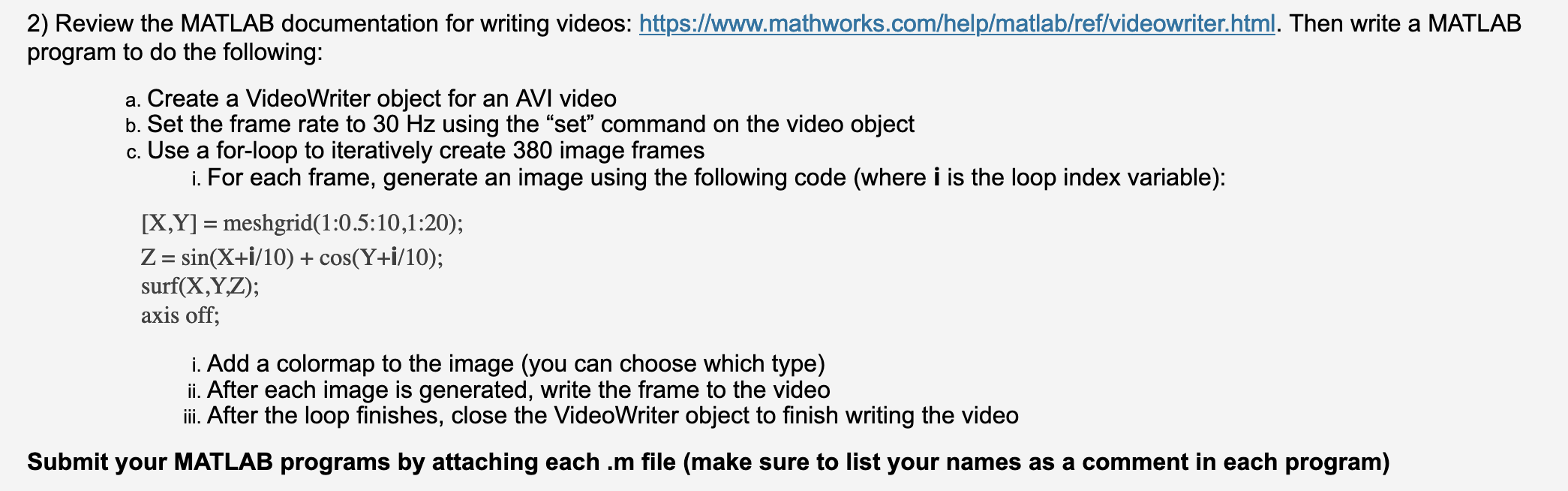 2 Review The Matlab Documentation For Writing Videos Https Www Mathworks Com Help Matlab Ref Videowriter Html Then 1