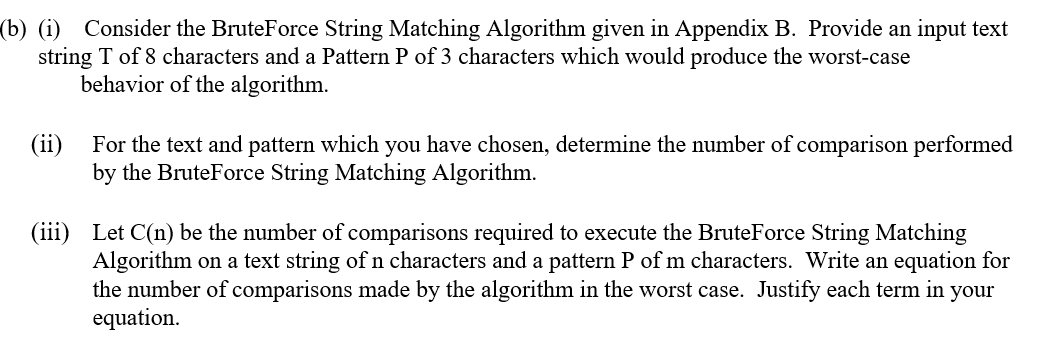 B I Consider The Bruteforce String Matching Algorithm Given In Appendix B Provide An Input Text String T Of 8 Chara 1