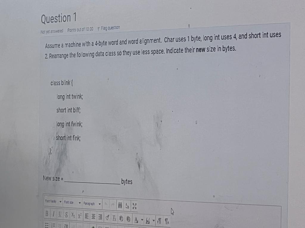 Question 1 Not Yet Answered Points Out Of 10 00 F Flag Question Assume A Machine With A 4 Byte Word And Word Alignment 1