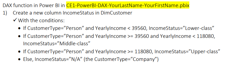 Dax Function In Power Bi In 1 Create A New Column Incomestatus In Dimcustomer With The Conditions Ce1 Powerbi Dax You 1