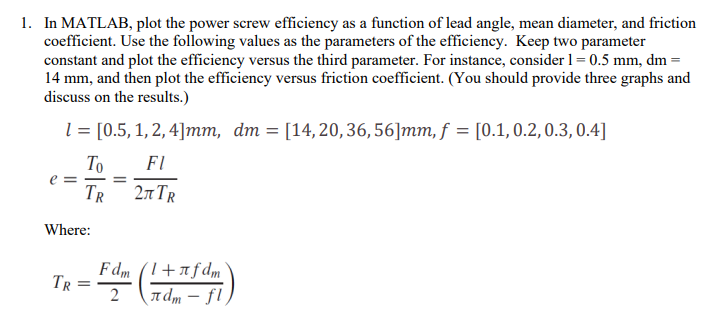 1 In Matlab Plot The Power Screw Efficiency As A Function Of Lead Angle Mean Diameter And Friction Coefficient Use 1