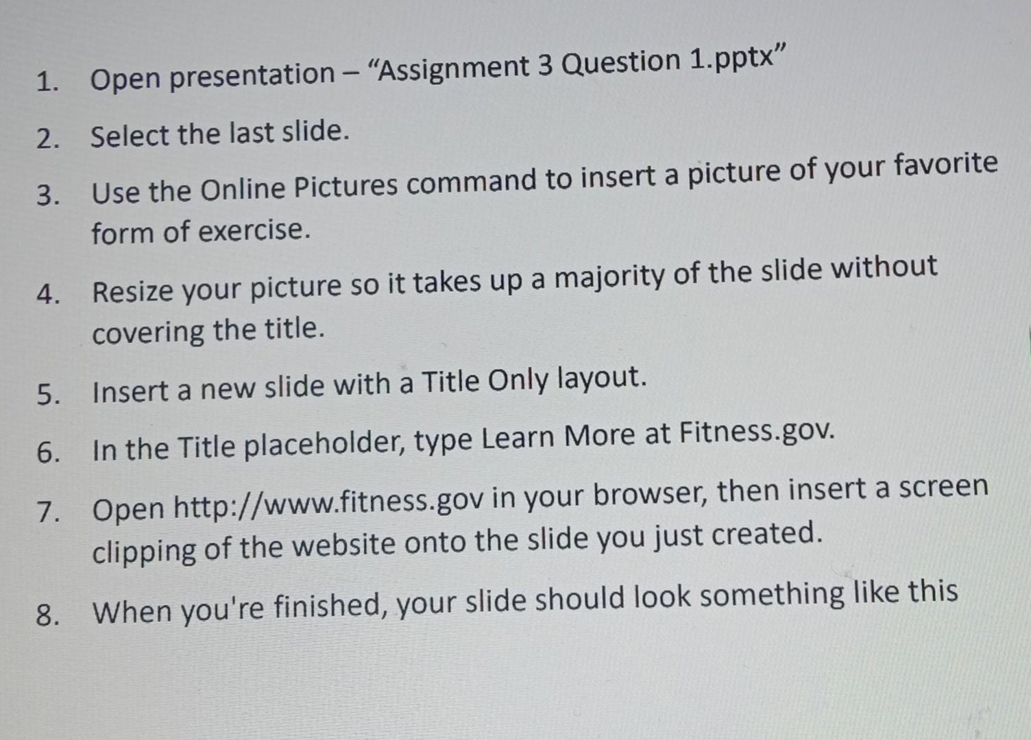 1 Open Presentation Assignment 3 Question 1 Pptx 2 Select The Last Slide 3 Use The Online Pictures Command To In 1
