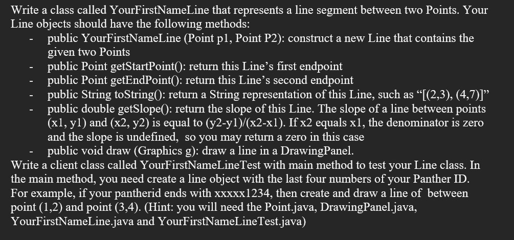 Write A Class Called Yourfirstnameline That Represents A Line Segment Between Two Points Your Line Objects Should Have 1