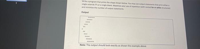 Write A Program That Prints The Shape Shown Below You May Use Output Statements That Print Thera Single Asterisk Or 1