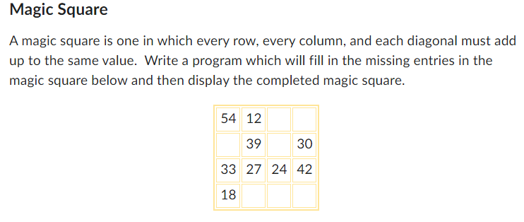 Magic Square A Magic Square Is One In Which Every Row Every Column And Each Diagonal Must Add Up To The Same Value Wr 1