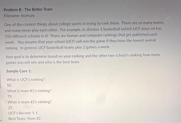 Problem B The Better Team Filename Team Py One Of The Craziest Things About College Sports Is Trying To Rank Them The 1