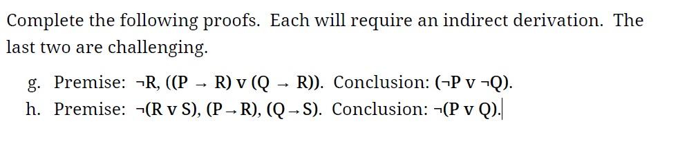 Complete The Following Proofs Each Will Require An Indirect Derivation The Last Two Are Challenging G Premise R 1