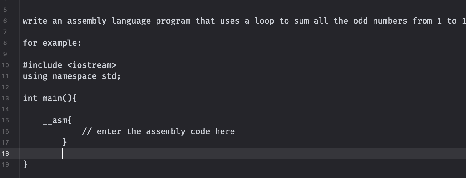 5 6 7 8 9 10 Include Iostream 11 Using Namespace Std 12 13 Int Main 14 15 Asm 16 17 18 19 Write An Assembly La 1