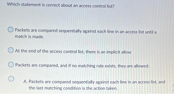Which Statement Is Correct About An Access Control List Packets Are Compared Sequentially Against Each Line In An Acces 1