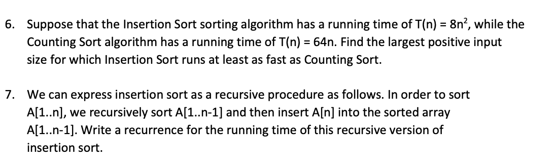 Suppose That The Insertion Sort Sorting Algorithm Has A Running Time Of T N 8n2 While The Counting Sort Algorithm Has 1