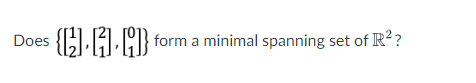 Does Form A Minimal Spanning Set Of Of R 1