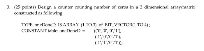 3 25 Points Design A Counter Counting Number Of Zeros In A 2 Dimensional Array Matrix Constructed As Following Type 1