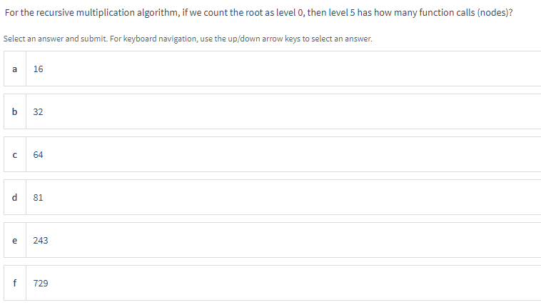 For The Recursive Multiplication Algorithm If We Count The Root As Level 0 Then Level 5 Has How Many Function Calls N 1