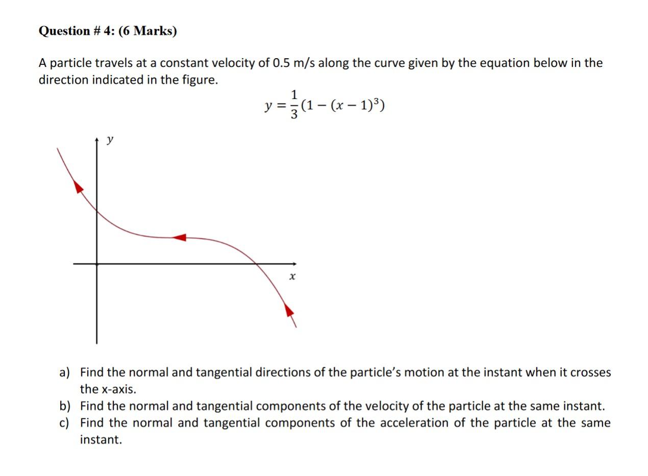 Question 4 6 Marks A Particle Travels At A Constant Velocity Of 0 5 M S Along The Curve Given By The Equation Below 1
