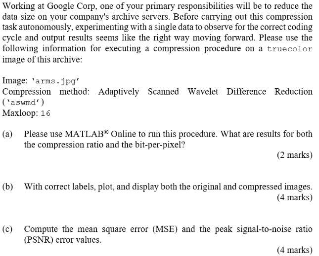 Working At Google Corp One Of Your Primary Responsibilities Will Be To Reduce The Data Size On Your Company S Archive S 1