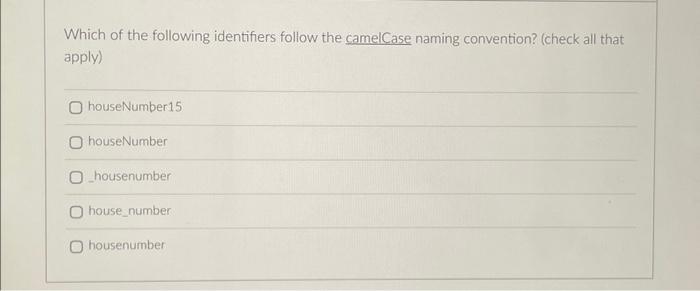 Which Of The Following Identifiers Follow The Camelcase Naming Convention Check All That Apply Housenumber 15 Housenu 1