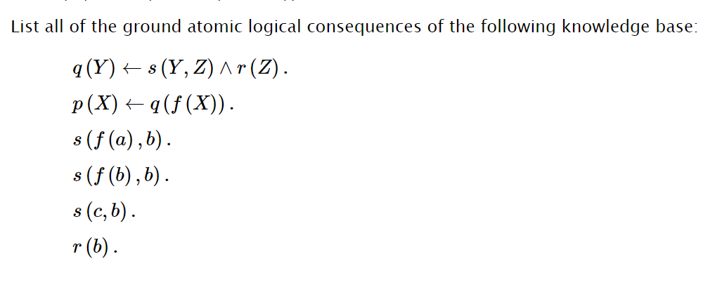 List All Of The Ground Atomic Logical Consequences Of The Following Knowledge Base Q Y S Y Z R Z P X Q F 1