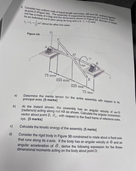 3 Consider Two Uniform Rods Of Equal Length And Mass Ab And Ce Welded Together At Point D Figure 3a The Assembly Is 1