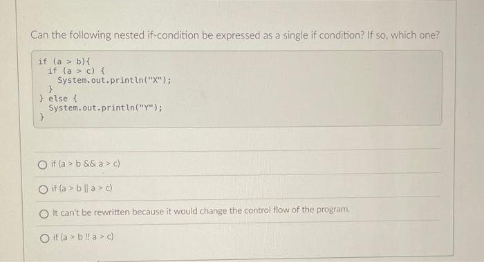 Can The Following Nested If Condition Be Expressed As A Single If Condition If So Which One If A B If A C 1