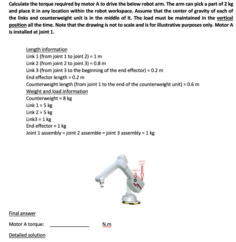 Calculate The Torque Required By Motor A To Drive The Below Robot Arm The Arm Can Pick A Part Of 2 Kg And Place It In A 1