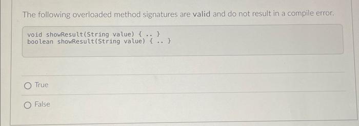 The Following Overloaded Method Signatures Are Valid And Do Not Result In A Compile Error Void Showresult String Value 1