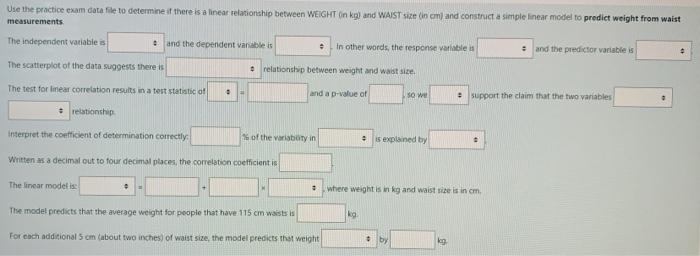 Use The Practice Exam Data File To Determine If There Is A Linear Relationship Between Weight In Kg And Waist Size In 1