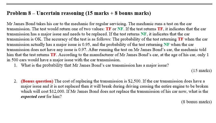Problem 8 Uncertain Reasoning 15 Marks 8 Bonus Marks Mr James Bond Takes His Car To The Mechanic For Regular Servi 1