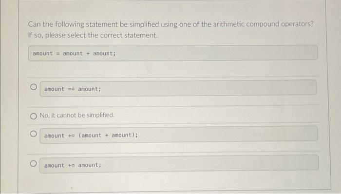 Can The Following Statement Be Simplified Using One Of The Arithmetic Compound Operators If So Please Select The Corre 1